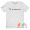 Women Are Smarter Harry Styles T-shirt