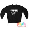 Never Give Up Sweatshirt