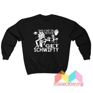 Rick and Morty Inspired Get Schwifty Sweatshirt