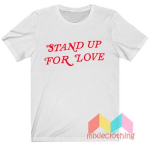 Stand Up For Love T-shirt