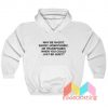 Why Be Racist When You Could Just Be Quiet Hoodie