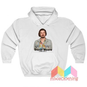 RIP Comedian Trevor Moore Hoodie