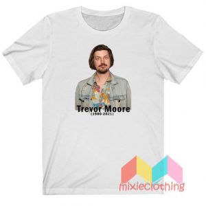 RIP Comedian Trevor Moore T-Shirt