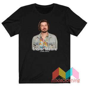 RIP Comedian Trevor Moore Tees