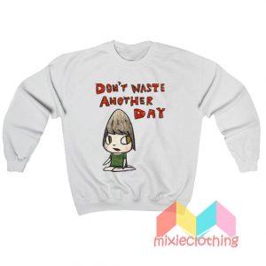 Yoshitomo Nara Don't Waste Another Day Sweatshirt