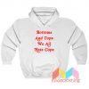 Bottom And Top We All Hate Cops Hoodie