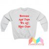 Bottom And Top We All Hate Cops Sweatshirt