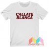 Callate Blanca T-Shirt