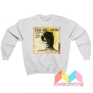 Fiona Apple Every Single Night Sweatshirt