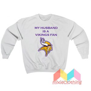 My Husband Is A Vikings Fan Sweatshirt