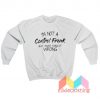 I'm Not A Control Freak But You Are Doing It Wrong Sweatshirt