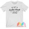 I'm Not A Control Freak But You Are Doing It Wrong T-Shirt