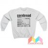 Cornbread Nutrition Facts Label Sweatshirt