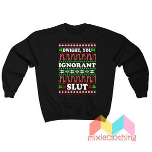 Dwight You Ignorant Slut Ugly Christmas Sweatshirt