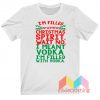 Funny T'm Filled With Christmas Spirit Wait No T-Shirt