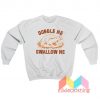 Gobble Me Swallow Me Sweatshirt