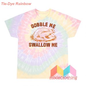 Gobble Me Swallow Me T-Shirt Tie-Dye