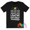 Grinch Hate Hate Double Hate Funny Christmas T-Shirt