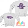 I Don’t Need Sex Club Because The Government Fucks Me Everyday Sweatshirt