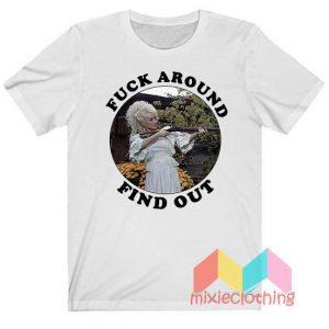 Vintage Dolly Parton Fuck Around Find Out T-Shirt