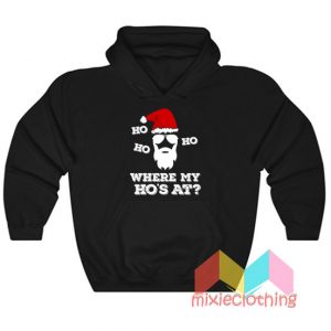 Where's My Ho's At Santa Christmas Hoodie