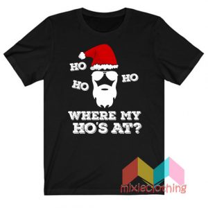 Where's My Ho's At Santa Christmas T-Shirt