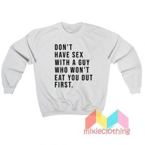 Don't Have Sex With a Guy Sweatshirt