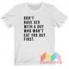 Don't Have Sex With a Guy T-Shirt