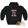 Mess With Me I Fight Back Mess With My Wife Hoodie