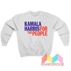 Kamala Haris For The People Sweatshirt