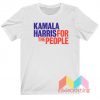 Kamala Haris For The People T-Shirt