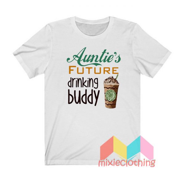 Auntie's Future Drinking Buddy T shirt