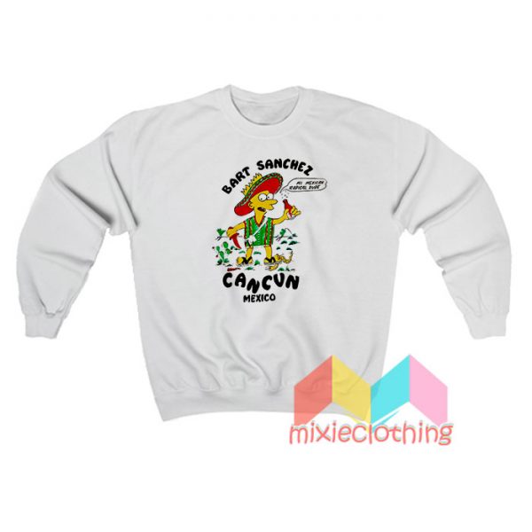 Bart Sanchez Cancun Mexico Sweatshirt