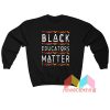 Black Educators Matter Sweatshirt