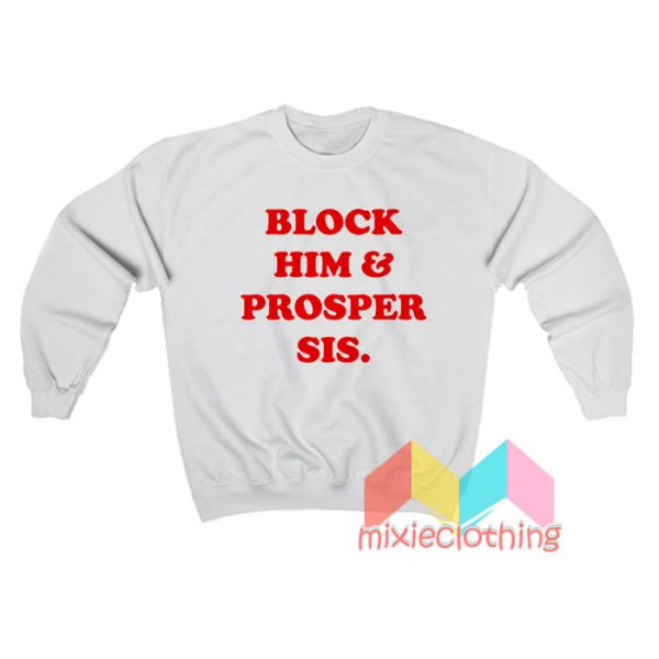 Block Him And Prosper Sis Sweatshirt