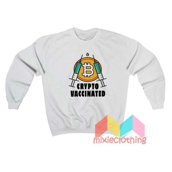 Crypto currency vaccine Sweatshirt