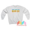 Don't Dupe Me Bro Sweatshirt