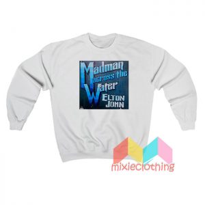 Elton John Madman Across The Water Sweatshirt