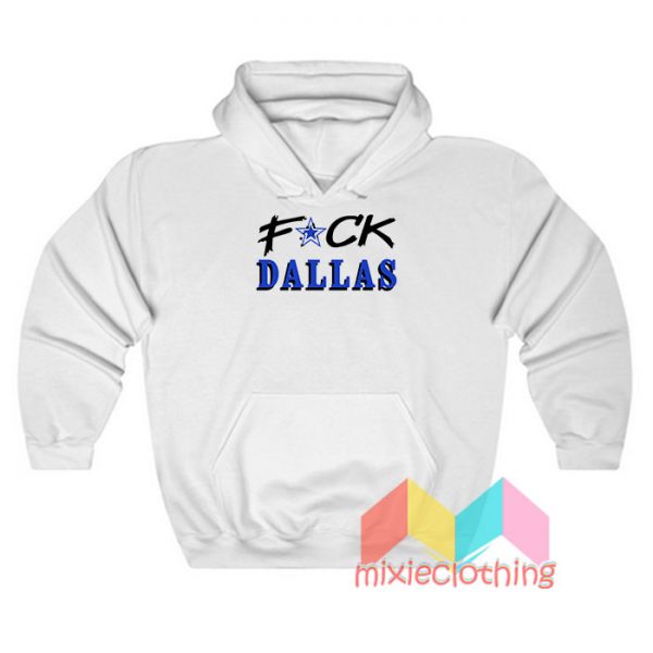 Fuck Dallas Hoodie