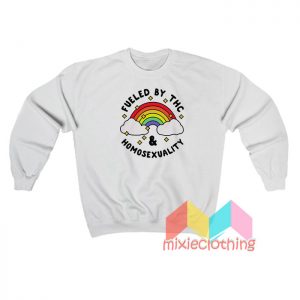 Fueled By Thc And Homosexuality Sweatshirt