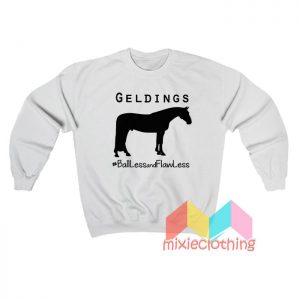 Geldings Ballless And Flawless Sweatshirt