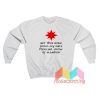 Get Thee Gone From My Gate Sweatshirt