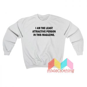 I Am The Least Person Sweatshirt