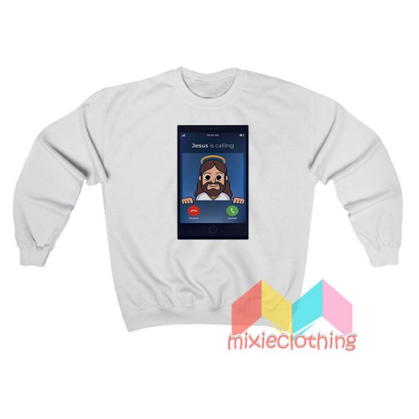 Jesus Is Calling Sweatshirt