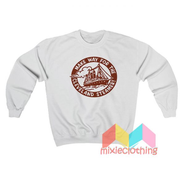 Make Way For The Cleveland Steamers Sweatshirt