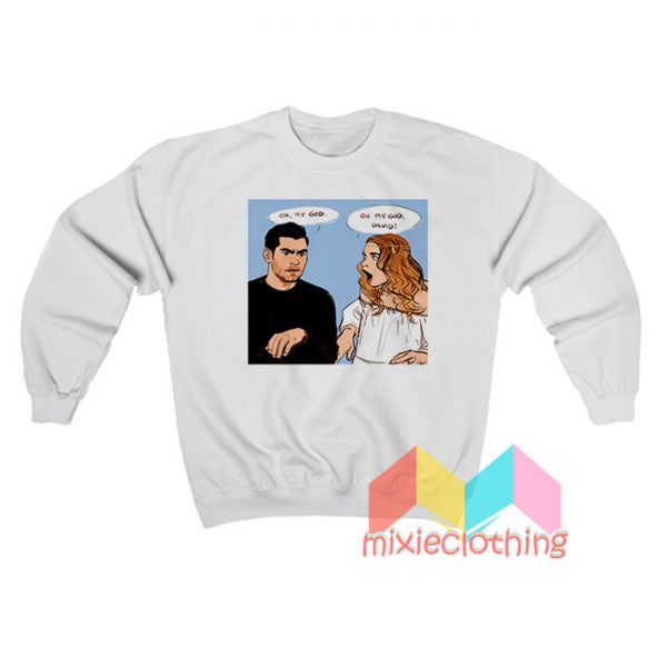 Oh My God David Schitts Creek Cast Sweatshirt