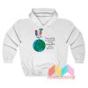 The World Is So Much More Beautiful With You In It Hoodie