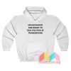 Unvaccinated And Ready To Talk Politics At Thanksgiving Hoodie