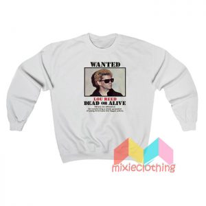 Wanted Lou Reed Dead Or Alive Sweatshirt