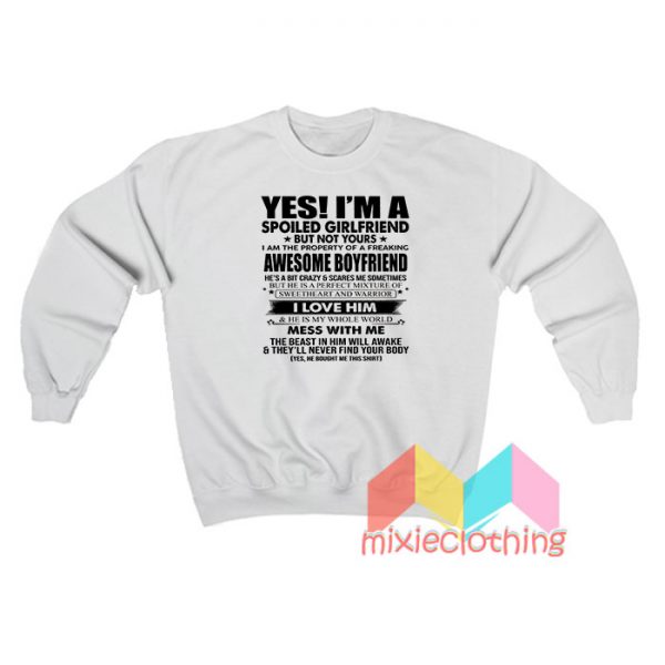 Yes I'm A Spoiled Girl Not Yours Sweatshirt